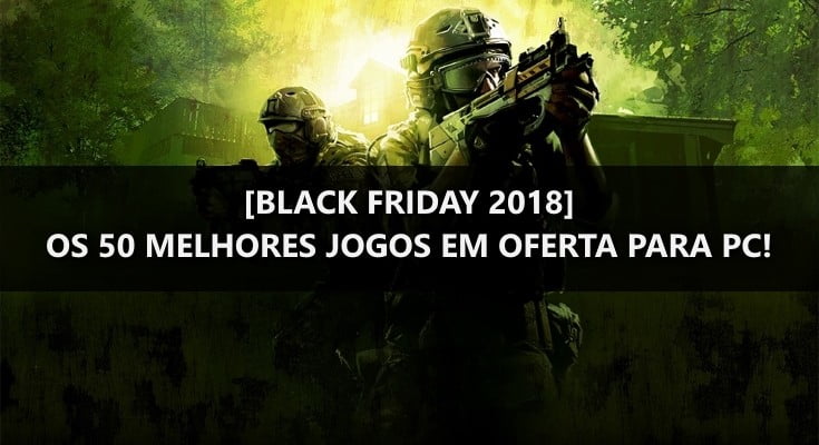 [Black Friday 2018] Os 50 melhores games em promoção para PC!