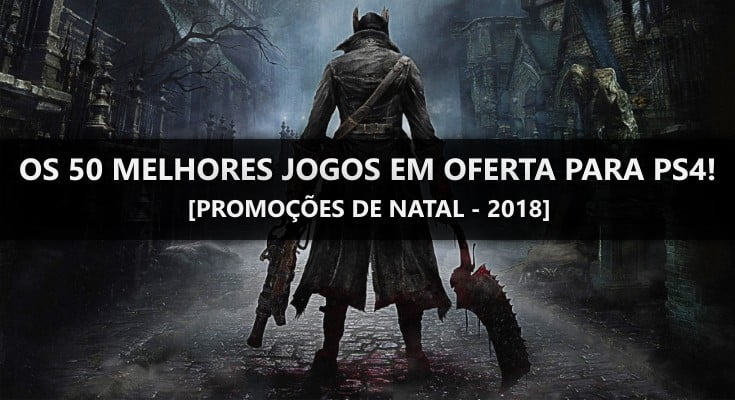 Os 50 melhores games em oferta para PS4! [Promoção de Natal]