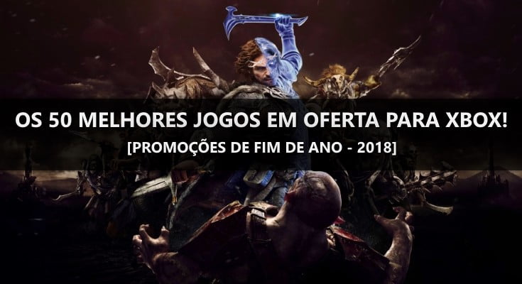 Os 50 melhores games em oferta para Xbox! [Promoção de Fim de Ano]