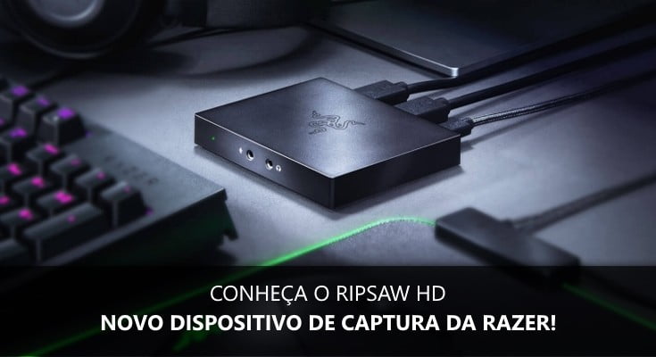 Conheça tudo sobre o Ripsaw HD, novo dispositivo de captura da Razer!