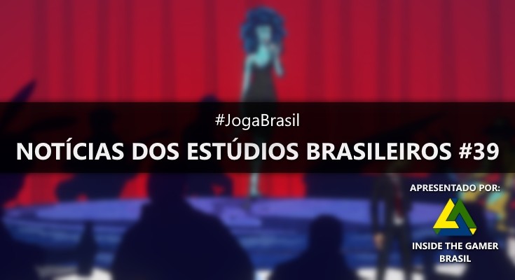 Joga Brasil: Notícias dos estúdios brasileiros #39