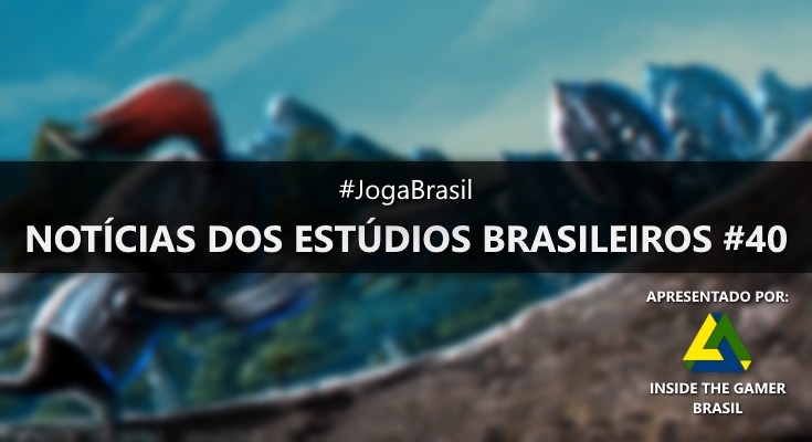 Joga Brasil: Notícias dos estúdios brasileiros #40