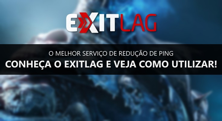 Quer melhorar o seu ping em jogos online? Conheça o ExitLag!