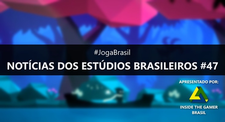 Joga Brasil: Notícias dos estúdios brasileiros #47