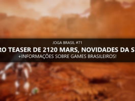 Joga Brasil #71: Primeiro teaser de 2120 MARS, games nacionais e mais!