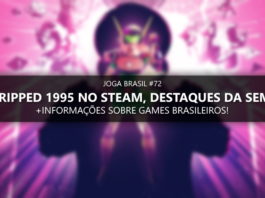 Joga Brasil #72: Pixel Ripped 1995 no Steam, games nacionais e mais!
