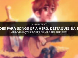 Joga Brasil #73: Novidades para Songs for a Hero, games nacionais e mais!