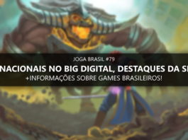 Joga Brasil #79: Games nacionais que estarão no BIG Digital e mais!