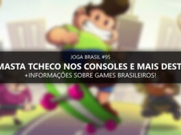 Joga Brasil #95: Skatemasta Tcheco nos consoles, mercado nacional e mais!