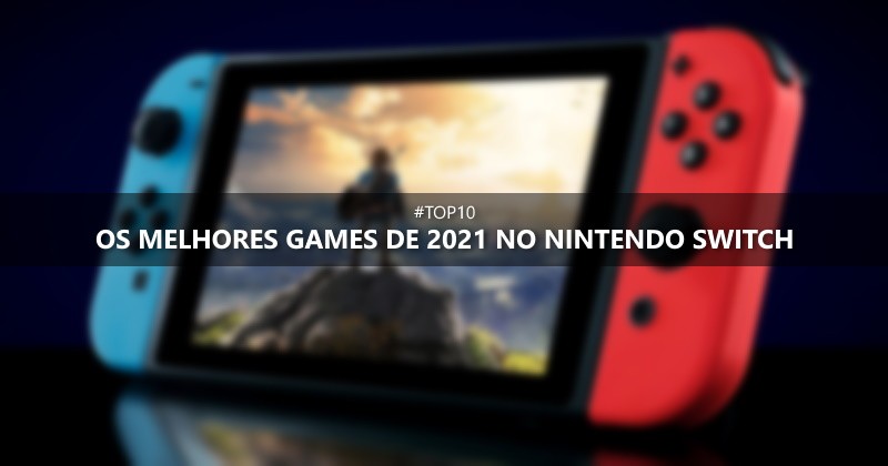 TOP 10: Os melhores games de 2021 no Nintendo Switch!